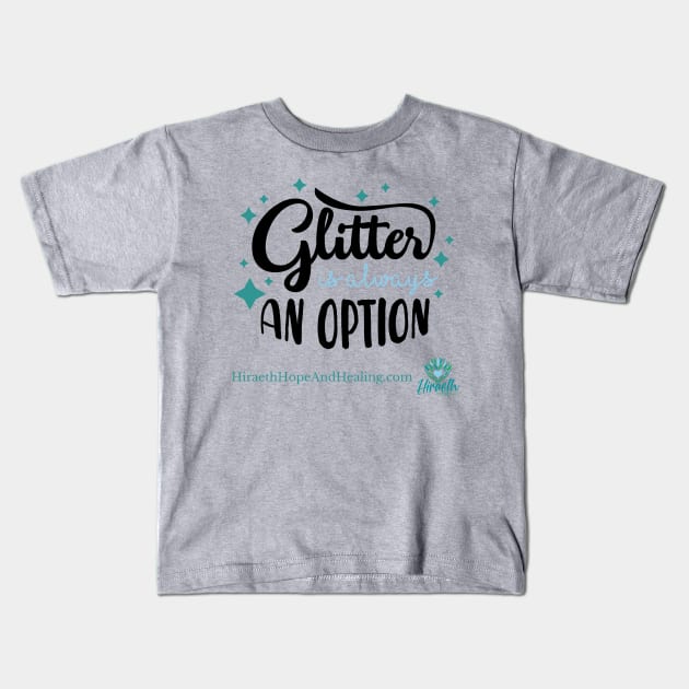 Glitter is Always an Option Kids T-Shirt by Hiraeth Hope & Healing